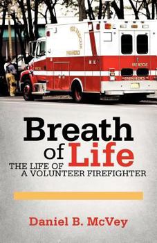 Paperback Breath of Life: The Life of a Volunteer Firefighter Book