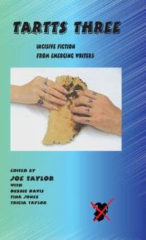 Tartts Three: Incicisve Fiction from Emerging Writers - Book #3 of the Tartts