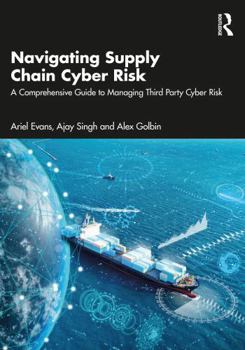 Paperback Navigating Supply Chain Cyber Risk: A Comprehensive Guide to Managing Third Party Cyber Risk Book