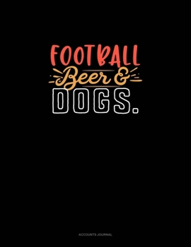 Football Beer & Dogs: Accounts Journal