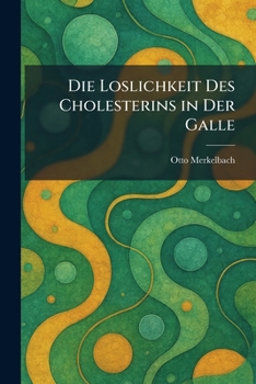 Paperback Die Loslichkeit Des Cholesterins in Der Galle [German] Book