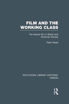 Paperback Film and the Working Class: The Feature Film in British and American Society Book