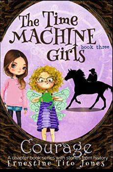 Courage - Book #3 of the Time Machine Girls