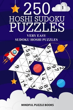 Paperback 250 Hoshi Sudoku Puzzles: Very Easy Sudoku Hoshi Puzzles Book