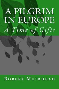 Paperback A Pilgrim in Europe: A Time of Gifts Book