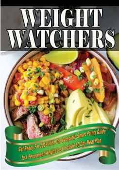 Paperback Weight Watchers: The Complete Smart Points Guide to a Permanent Weight Lost Include 90 Day Meal Plan Book
