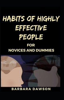 Paperback Habits of highly effective people for novices dummies Book