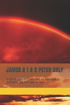 Paperback James & 1 & 2 Peter Only: Scripture only, YLT, only text, no headlines or comments. Big font easy to read Book