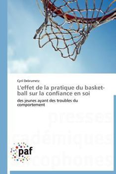 Paperback L'Effet de la Pratique Du Basket-Ball Sur La Confiance En Soi [French] Book