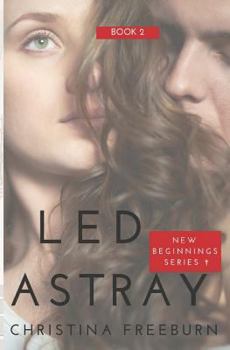 New Beginnings Book Two: Led Astray - Book #2 of the New Beginnings