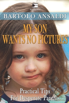 Paperback My Son Wants No Pictures: Practical tips for desperate parents Book