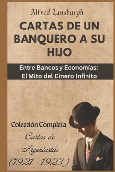 Paperback Cartas de un Banquero a su Hijo: Cartas de Argentarius (1921 - 1923) [Spanish] Book