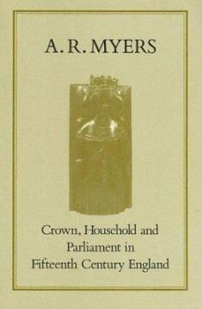 Hardcover Crown, Household and Parliament in Fifteenth Century England Book