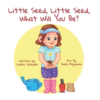 Paperback Little Seed, Little Seed, What Will You Be?: Volume 1 Book
