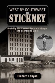 Paperback West by Southwest to Stickney: Draining the Central Area of Chicago and Exorcising Clout Book