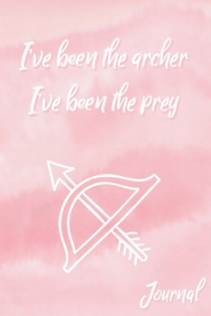 I’ve Been The Archer Journal