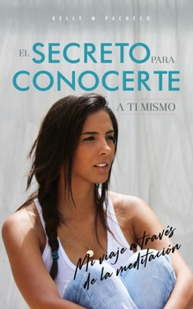 Paperback El secreto para conocerte a ti mismo: "Mi viaje a través de la meditación" (Spanish Edition) [Spanish] Book