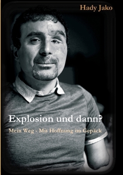Paperback Explosion und dann? Mein Weg - Mit Hoffnung im Gepäck [German] Book