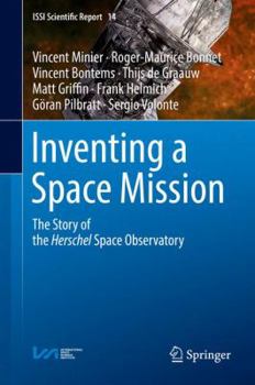 Hardcover Inventing a Space Mission: The Story of the Herschel Space Observatory Book