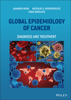 Hardcover Global Epidemiology of Cancer: Diagnosis and Treatment Book