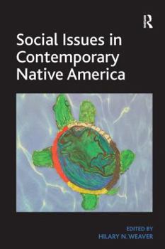Paperback Social Issues in Contemporary Native America: Reflections from Turtle Island. by Hilary N. Weaver Book