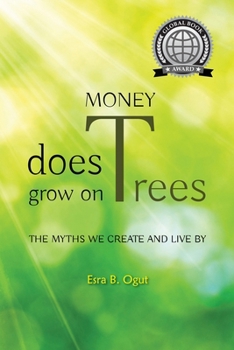 Paperback Money Does Grow on Trees: The Myths We Create and Live by Book
