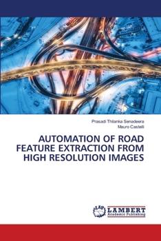Paperback Automation of Road Feature Extraction from High Resolution Images Book