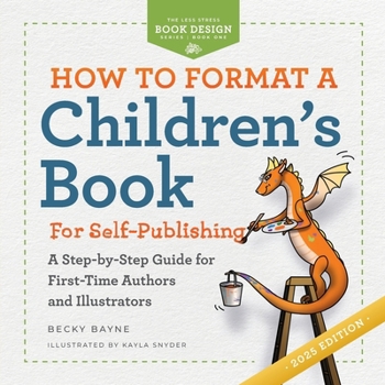 Paperback How to Format a Children's Book for Self-Publishing: A Step-by-Step Guide for First-Time Authors and Illustrators Book