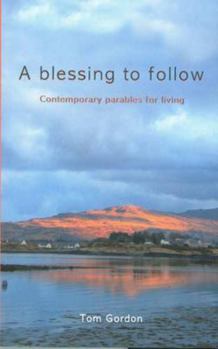 Paperback A Blessing to Follow: Contemporary Parables for Living Book