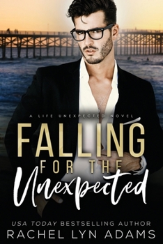 Falling for the Unexpected - Book #1 of the Life Unexpected