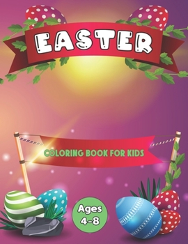 Paperback Easter Coloring Book for Kids Ages 4-8: A Kids Activity Book Including 50 Awesome Easter Coloring Pages With Easter Bunny, Eggs and More Book