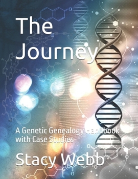 Paperback The Journey: A Genetic Genealogy Handbook with Case Studies Book