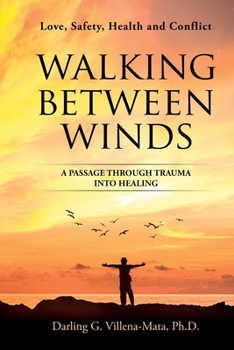 Paperback Walking Between Winds: A Passage Through Trauma Into Healing Book