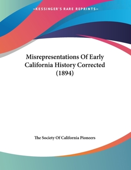 Paperback Misrepresentations Of Early California History Corrected (1894) Book