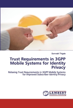 Paperback Trust Requirements in 3GPP Mobile Systems for Identity Privacy Book