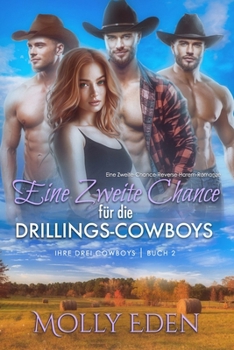Eine Zweite Chance für die Drillings-Cowboys: Eine Zweite-Chance-Reverse-Harem-Romanze (Ihre drei Cowboys) (German Edition)