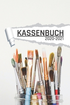 Kassenbuch 2020 -2021: Motiv Pinsel und Kunst für Händler I Undatiert I 120 Seiten I DIN A5 I Für jedes Kalenderjahr und Quartal I Kalenderwoche Übersicht I Dot Grip Notizen I matt (German Edition)