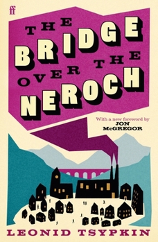 Paperback The Bridge Over The Neroch And Other Works: Introduced by Jon McGregor Book