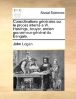 Paperback Considrations Gnrales Sur Le Procs Intent A W. Hastings, Cuyer, Ancien Gouverneur-Gnral Du Bengale. [French] Book