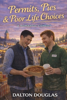 Permits, Pies & Poor Life Choices: A Romantic Comedy (A Matchmaker Moms Romance)
