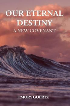 Paperback Our Eternal Destiny A New Covenant Book