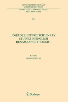 John Dee: Interdisciplinary Studies in English Renaissance Thought (International Archives of the History of Ideas / Archives internationales d'histoire des idées)