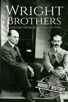 Paperback The Wright Brothers: A History From Beginning to End Book
