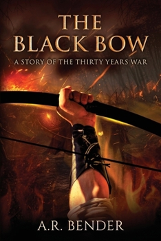 Paperback The Black Bow: A Story Of The Thirty Years War Book
