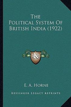 Paperback The Political System Of British India (1922) Book