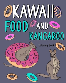 Paperback Kawaii Food and Kangaroo: Animal Painting with Cute and Food, Gift for Kangaroo Lovers Book