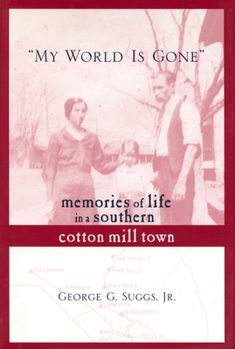 Hardcover My World Is Gone: Memories of Life in a Southern Cotton Mill Town Book