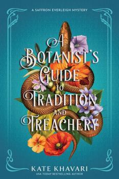 A Botanist's Guide to Tradition and Treachery (A Saffron Everleigh Mystery)