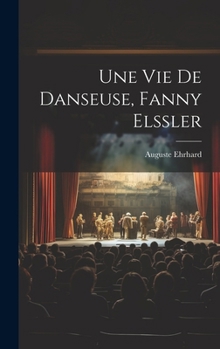 Une vie de danseuse, Fanny Elssler