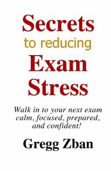 Paperback Secrets To Reducing Exam Stress: The Ultimate Guide To Improving Your Exam Scores Book